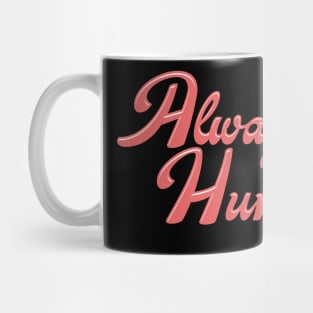 Always Hungry Mug